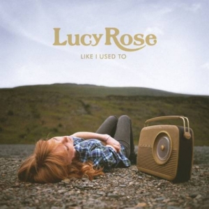 Lucy Rose Like I Used To